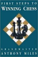 First Steps to Winning Chess – Paperback, by Miles Anthony – Very Good