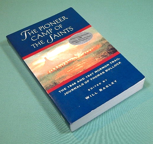The Pioneer Camp of the Saints :The 1846 and 1847 Mormon Trail Journals of Thos.