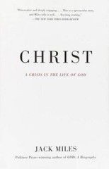 Christ: A Crisis in the Life of God – Paperback By Miles, Jack – GOOD