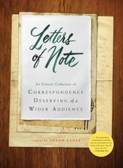Letters of Note : An Eclectic Collection of Correspondence Deserv