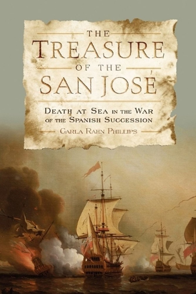 The Treasure of the San Jos: Death at Sea in the War of the Spanish Succession b