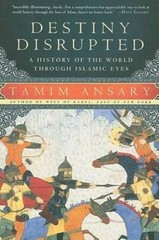 Destiny Disrupted: A History of the World Through Islamic Eyes – GOOD