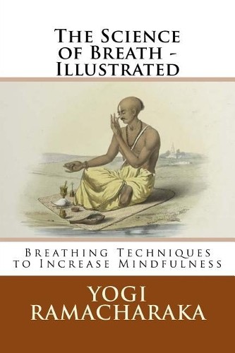 Yogi Ramacharaka The Science of Breath – Illustrated (Paperback)