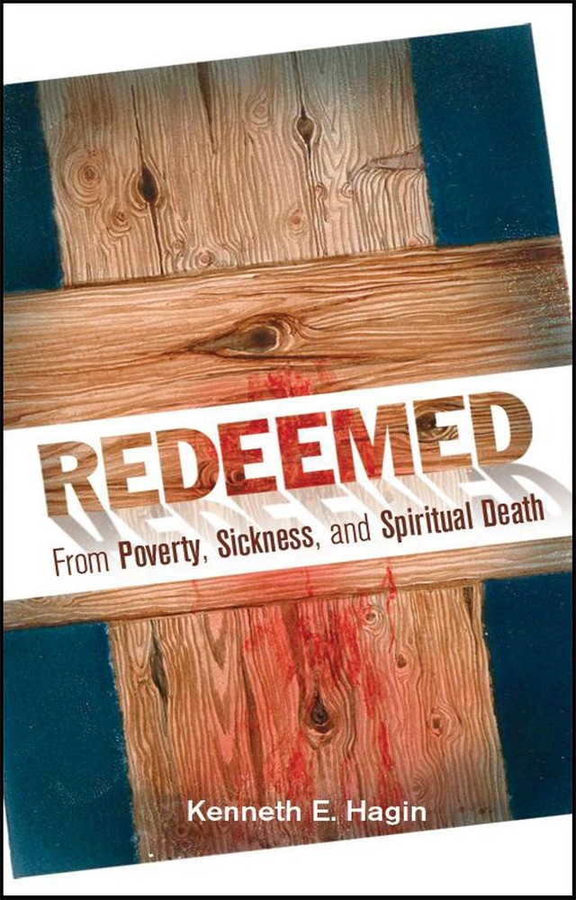 Redeemed From Poverty, Sickness, and Spiritual Death – Hagin, Kenneth E – Go…