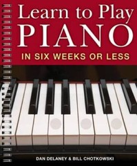 Learn to Play Piano in Six Weeks or Less – Spiral-bound By Delaney, Dan – GOOD