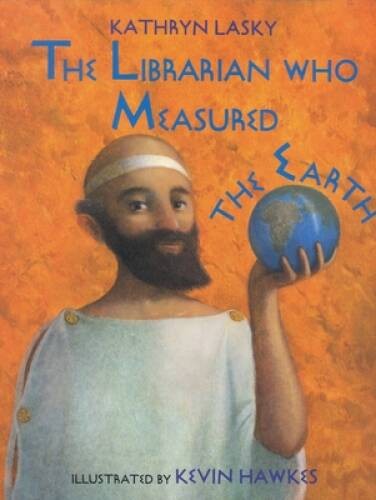 The Librarian Who Measured the Earth – Hardcover By Kathryn Lasky – ACCEPTABLE
