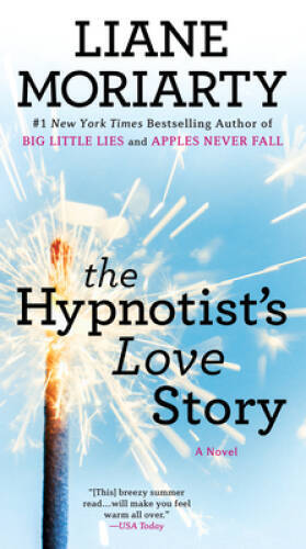 The Hypnotist’s Love Story – Paperback By Moriarty, Liane – ACCEPTABLE