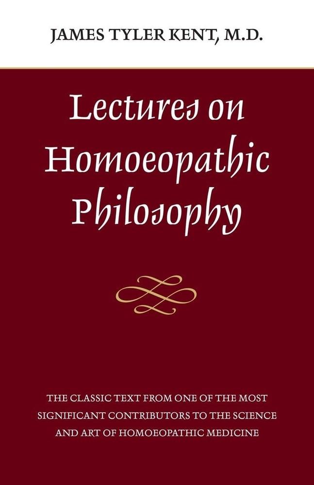 Lectures on Homeopathic Philosophy – paperback Kent, James Tyler