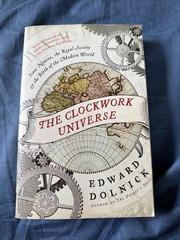 The Clockwork Universe Edward Dolnick