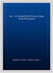 Yes! : 50 Scientifically Proven Ways to Be Persuasive, Paperback by Goldstein…