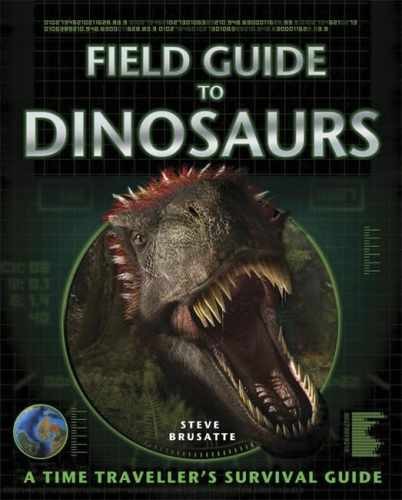 Field Guide to Dinosaurs – Hardcover, by Brusatte Steve – Acceptable