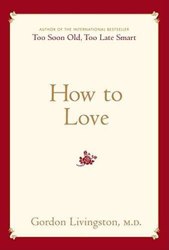How to Love – Hardcover By Livingston, Gordon – VERY GOOD