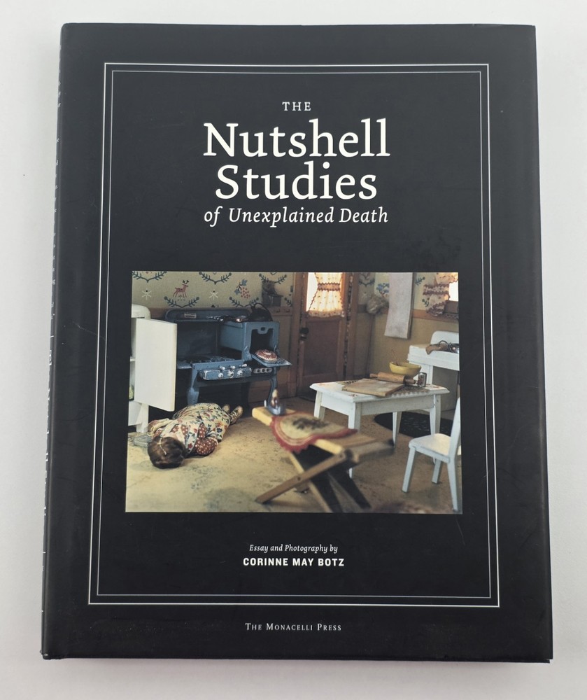 The Nutshell Studies of Unexplained Death Corinne May Botz 2004 Hardcover