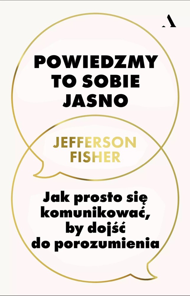 Powiedzmy to sobie jasno. Jak prosto się komunikować, by dojść do porozumie…)