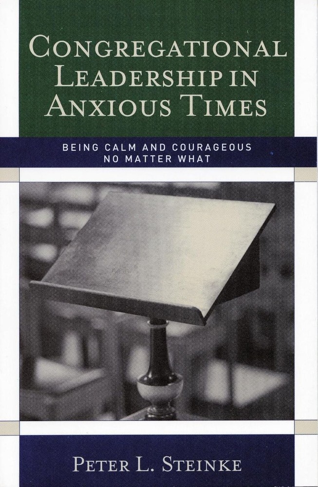 Congregational Leadership in Anxious Times: Being Calm and Courageous No Matter