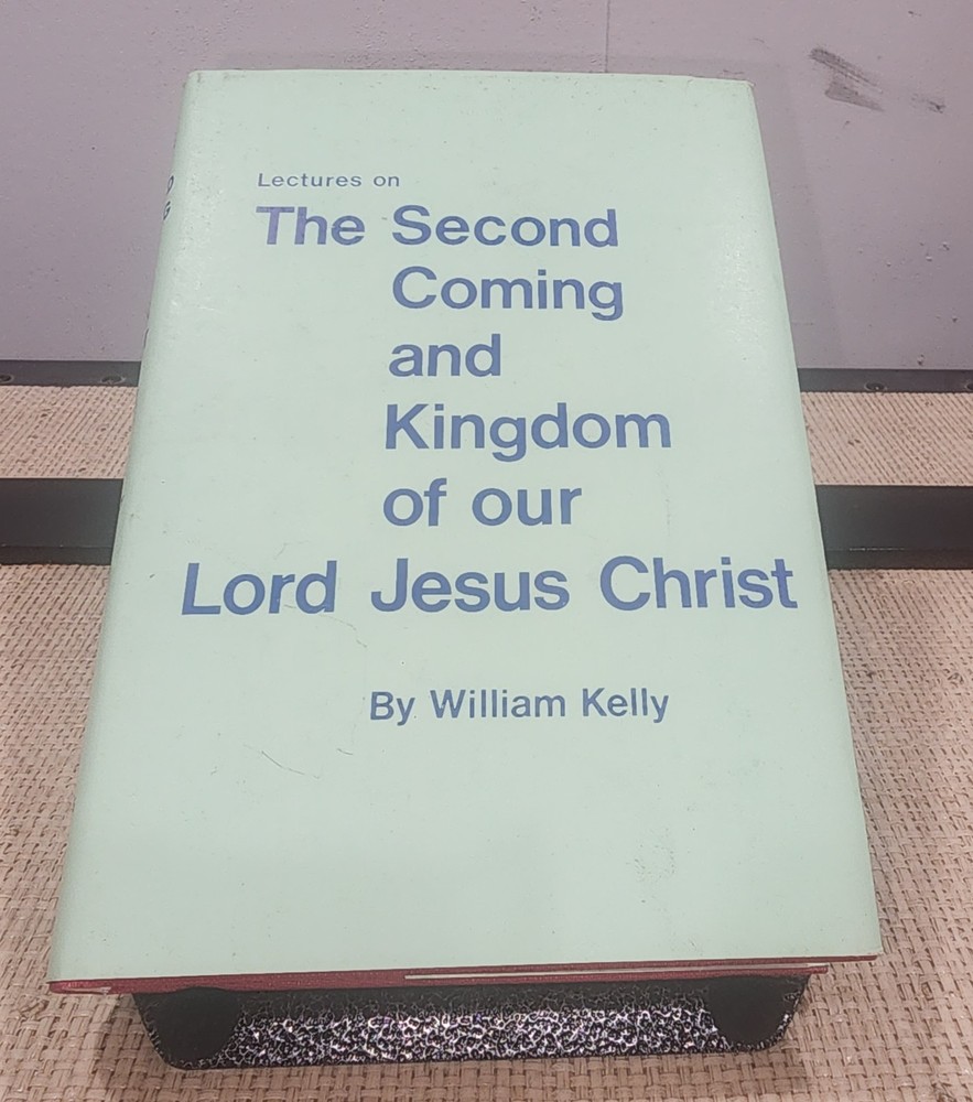 Lectures on the Second Coming of the Lord Jesus Christ by W. Kelly 1970