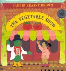 The Vegetable Show by Laurie Krasny Brown