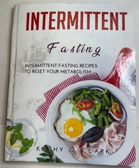 Intermittent Fasting Recipes To Reset Your Metabolism By Kathy Q. Clark