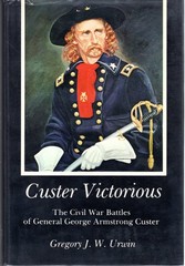 Custer Victorious by Gregory J. W. Urwin