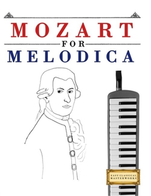 Mozart for Melodica: 10 Easy Themes for Melodica Beginner Book (Paperback or Sof
