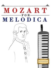 Mozart for Melodica: 10 Easy Themes for Melodica Beginner Book (Paperback or Sof