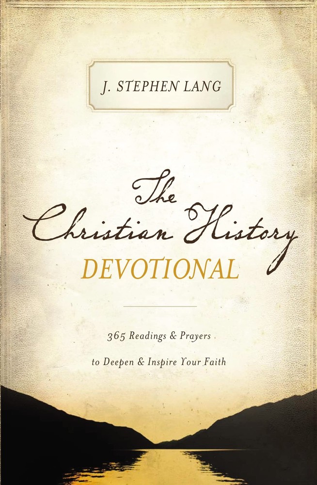 The Christian History Devotional: 365 Readings and Prayers to Deepen and Ins…