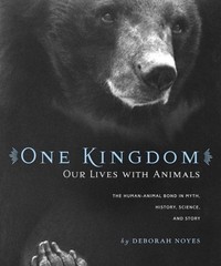 One Kingdom : Our Lives with Animals Hardcover Deborah Noyes