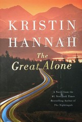 THE GREAT ALONE: A NOVEL~KRISTIN HANNAH~NEW