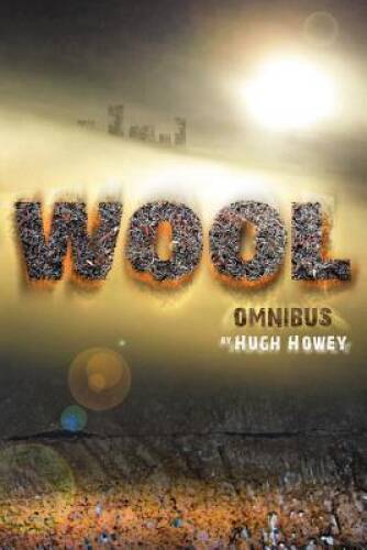 Wool – Omnibus Edition – Paperback By Howey, Hugh – GOOD