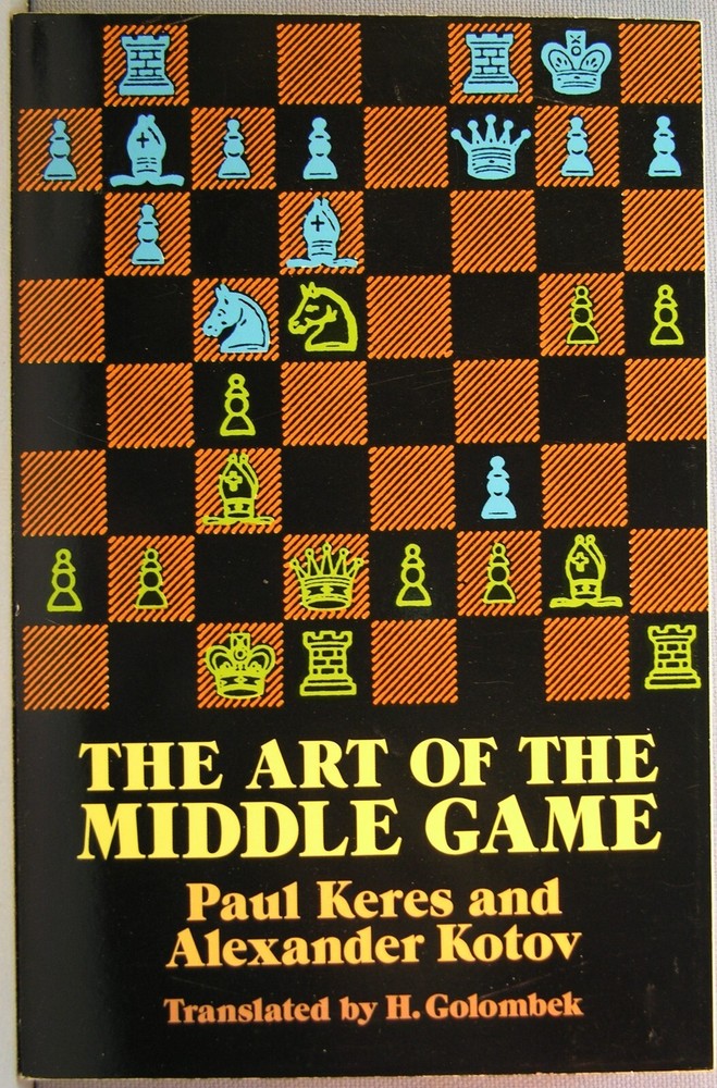 Keres, Paul; Kotov, Alexander – The Art of the Middle Game TPB 1985 Very Fine+