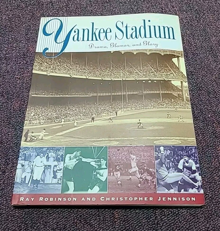 Yankee Stadium Drama, Glamor & Glory Ray Robinson 2004 Trade Paperback 184 Pages