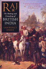 Raj: The Making and Unmaking of British India James, Lawrence paperback Good