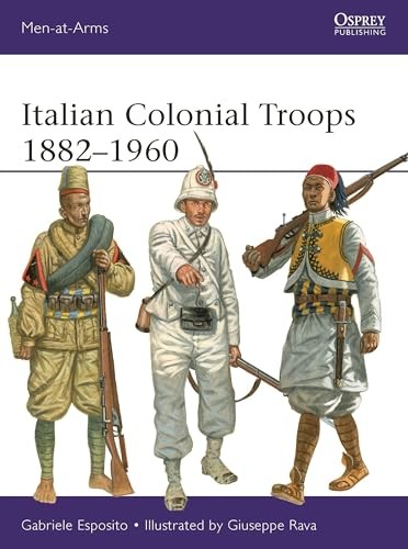 Italian Colonial Troops 18821960 (Men-at-Arms), Esposito, Rava 9781472851260..