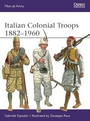 Italian Colonial Troops 18821960 (Men-at-Arms), Esposito, Rava 9781472851260..
