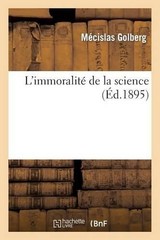 Mecislas Golberg L’Immoralité de la Science (Paperback) (UK IMPORT)