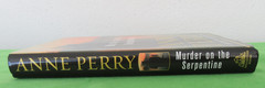 MURDER ON THE SERPENTINE BY ANNE PERRY – HCDJ; 2017′ 1ST ED; 1ST PR; #32 PITT