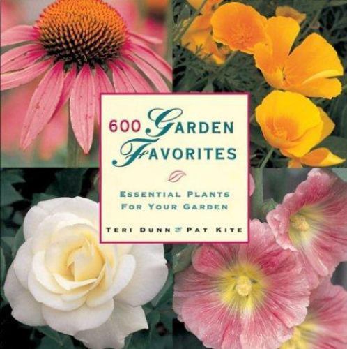 600 Garden Favorites: Essential Plants for Your Garden by Various,Dunn, Teri,Kit