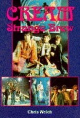 Cream: Strange Brew by Chris Welch