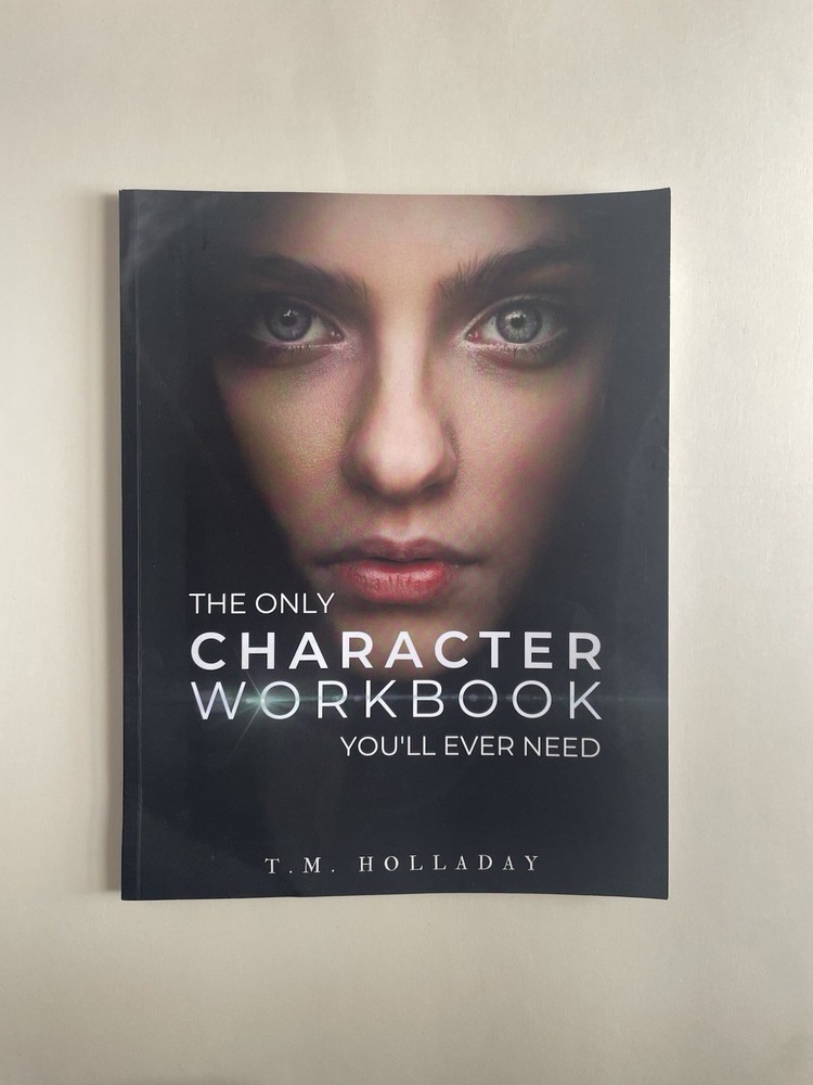 The Only Character Workbook You’ll Ever N by Holladay, T.M. LC4