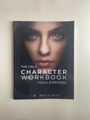 The Only Character Workbook You’ll Ever N by Holladay, T.M. LC4