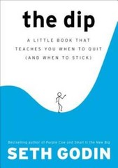 The Dip: A Little Book That Teaches You When to Quit (and Wh – VERY GOOD