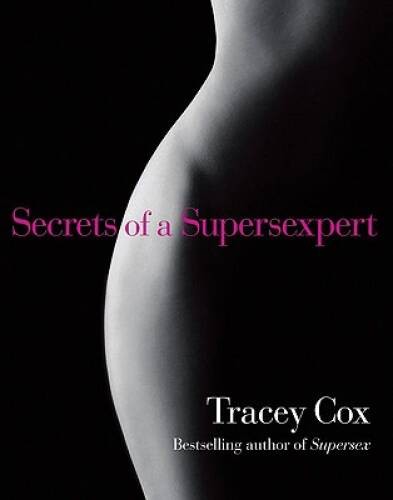 Secrets of a Supersexpert – Paperback By Cox, Tracey – GOOD