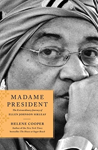 Madame President: The Extraordinary Journey of Ellen Johnson Sirleaf by Cooper,