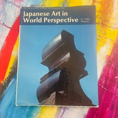 Japanese Art in World Perspective, By Toru Terada 1976 First English Edition Art