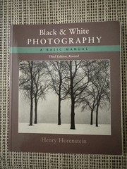 Black & White Photography A Basic Manual Henry Horenstein 3rd Edition Revised