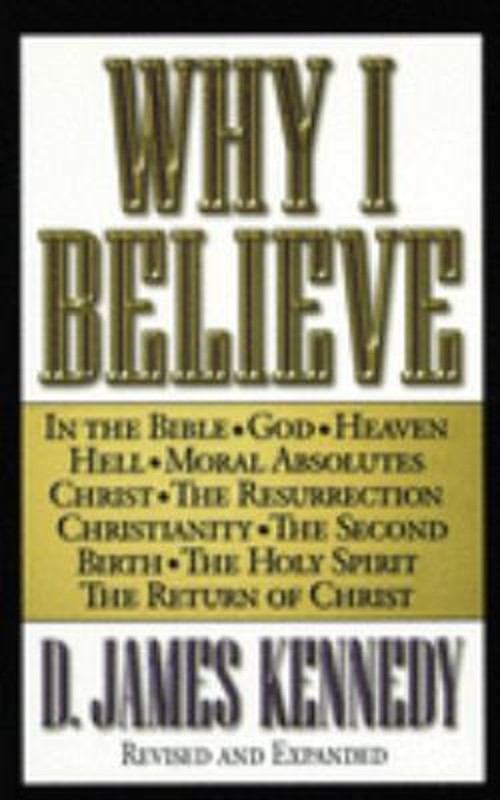 Why I Believe Paperback D. James Kennedy