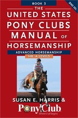 The United States Pony Clubs Manual of Horsemanship: Book 3: Advanced Horsemansh