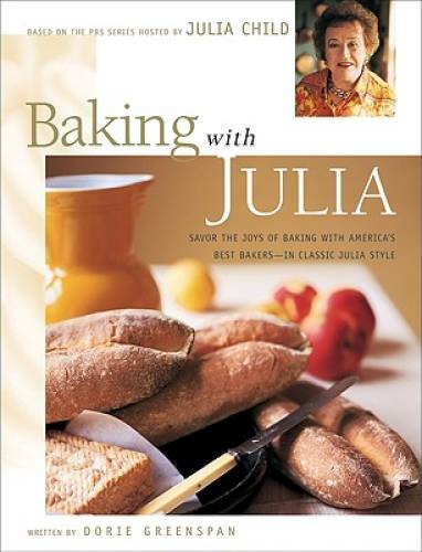 Baking with Julia: Savor the Joys of Baking with America’s Best Bakers – GOOD