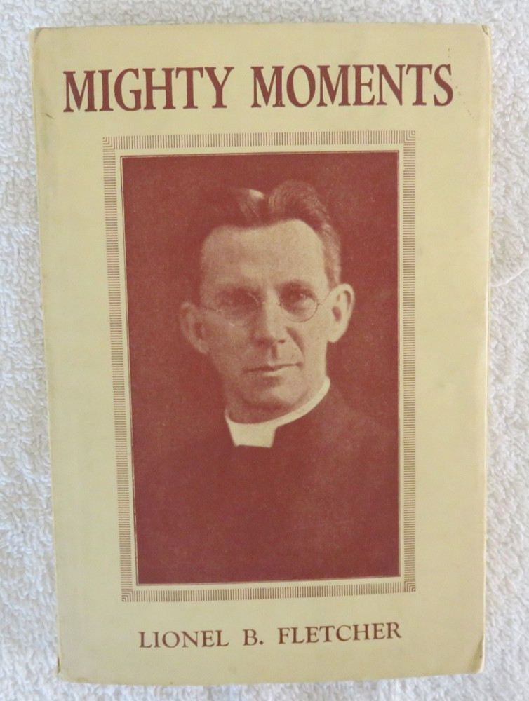 Mighty Moments -Autobiography by Lionel B Fletcher 1931 PB