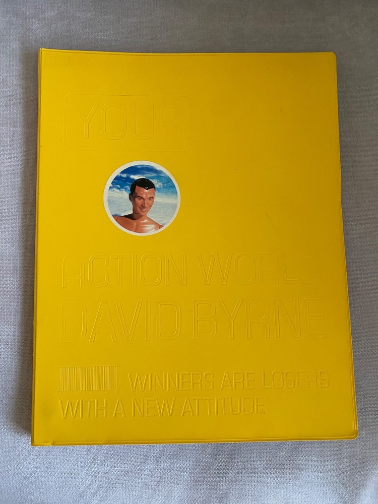 Your Action World : Winners Are Losers with a New Attitude by David Byrne Book